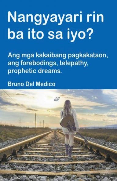 Nangyayari rin ba ito sa iyo? Ang mga kakaibang pagkakataon ang forebodings telepathy prophetic dreams.