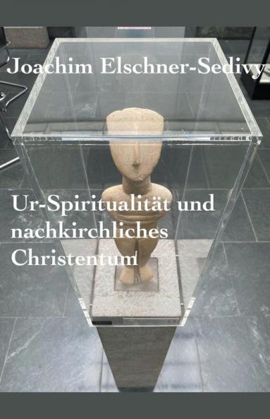 Ur-Spiritualit��t und nachkirchliches Christentum