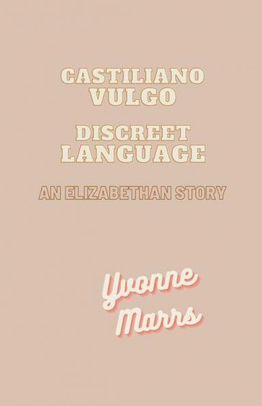 Castiliano Vulgo - Discreet Language An Elizabethan Story