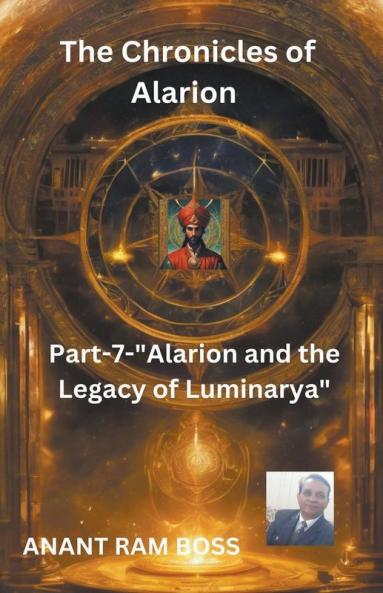 The Chronicles of Alarion -Part-7-Alarion and the Legacy of Luminarya