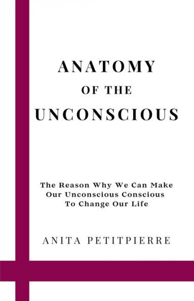 Anatomy of the Unconscious
