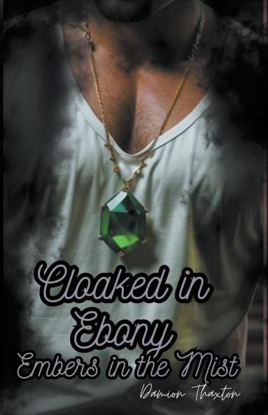 Cloaked in Ebony Embers in the Mist