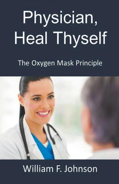 Physician Heal Thyself; The Oxygen Mask Principle