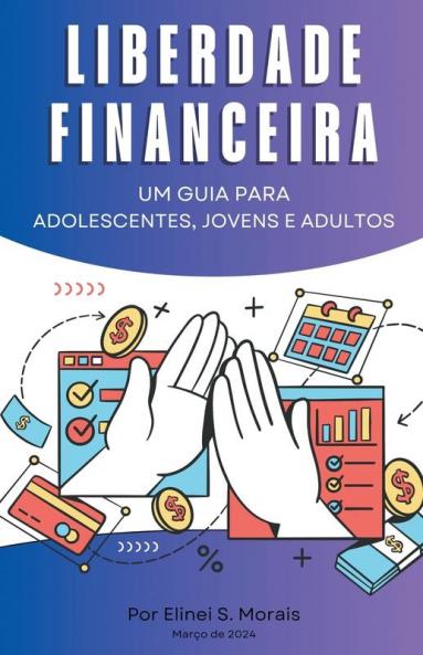 Liberdade financeira - Um guia para adolescentes jovens e adultos