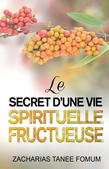 Le Secret D'une Vie Spirituelle Fructueuse