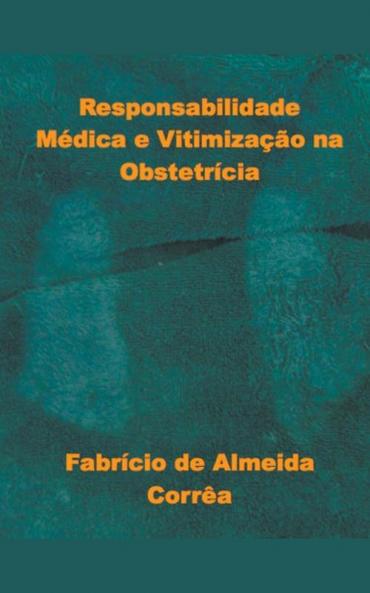Responsabilidade Médica e Vitimização na Obstetrícia