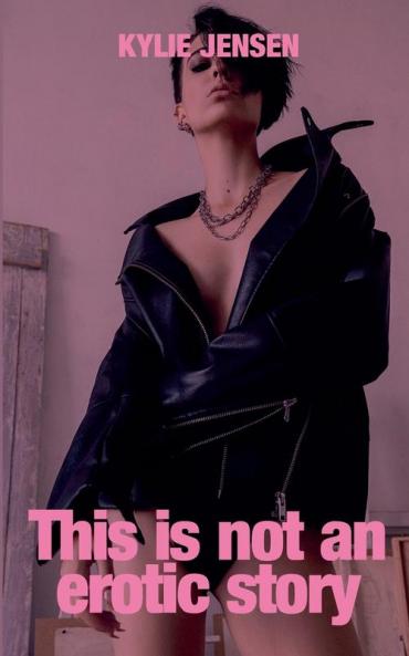 This Is Not an Erotic Story