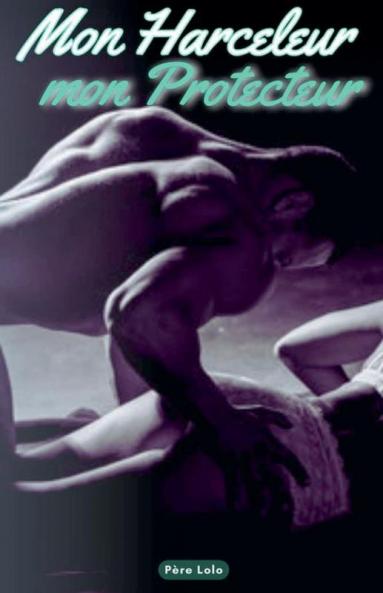 Mon Harceleur mon Protecteur