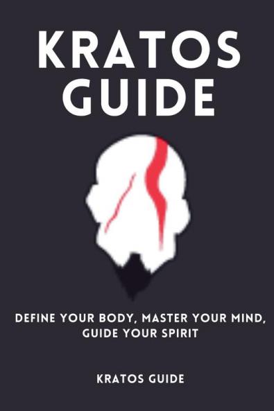 Kratos Guide-Define Your Body Master Your Mind Guide Your Spirit