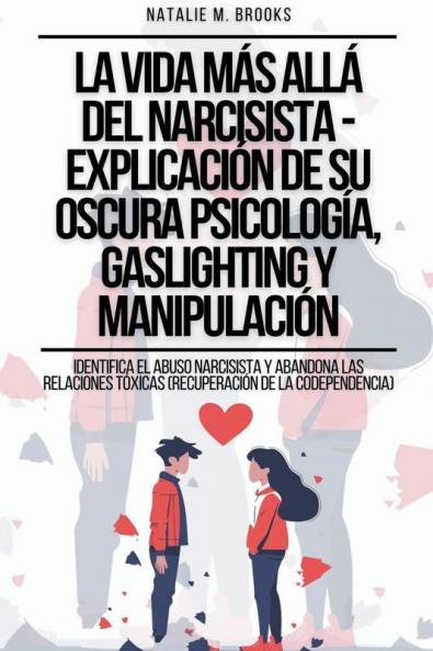 La Vida Más Allá Del Narcisista - Explicación De Su Oscura Psicología Gaslighting Y Manipulación