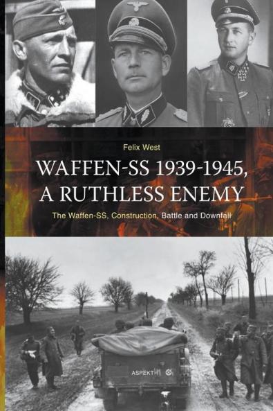 Waffen-SS 1939-1945 A ruthless Enemy