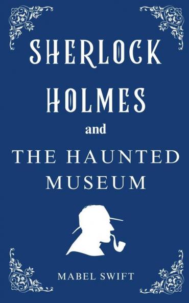 Sherlock Holmes and The Haunted Museum