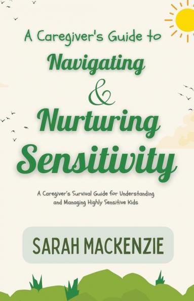 A Caregiver's Guide to Navigating and Nurturing Sensitivity