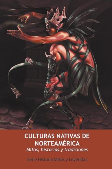 Culturas Nativas de Norteamérica. Mitos Historias y Tradiciones