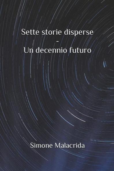 Sette storie disperse - Un decennio futuro
