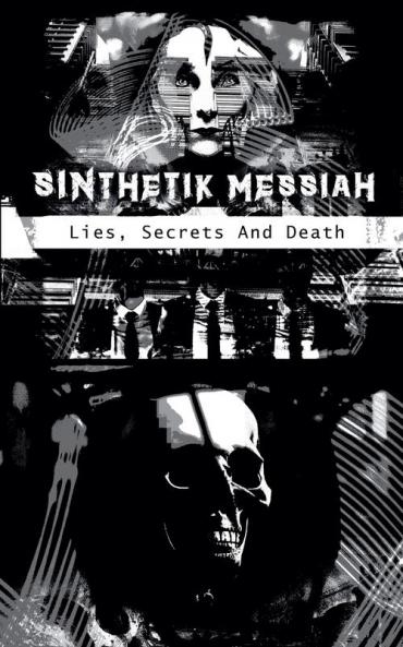 SINthetik Messsiah - Lies Secrets And Death