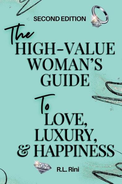 The High-Value Woman's Guide to Love Luxury and Happiness