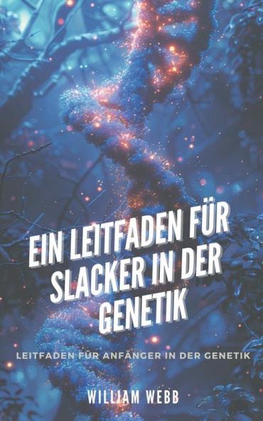 Ein Leitfaden für Slacker in der Genetik