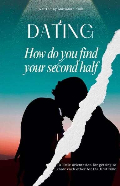 Dating How do you find your second half | a little orientation for getting to know each other for the first time