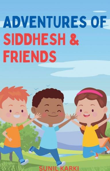 Adventures of Siddhesh & Friends