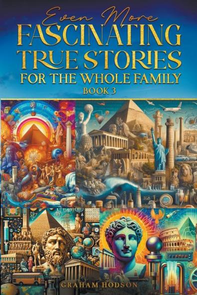 Even More Fascinating True Stories for the Whole Family  (Book 3)