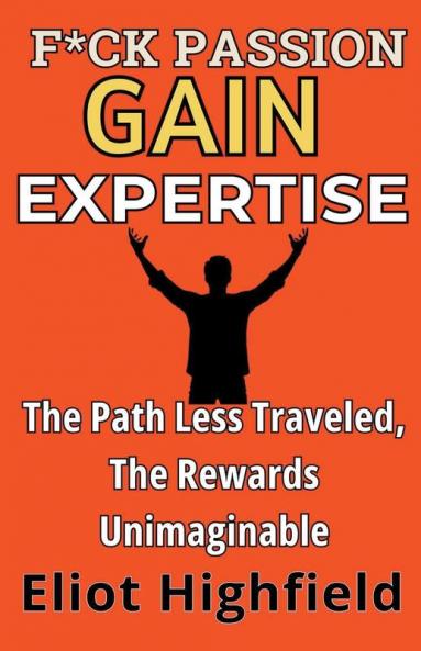 F*ck Passion Gain Expertise