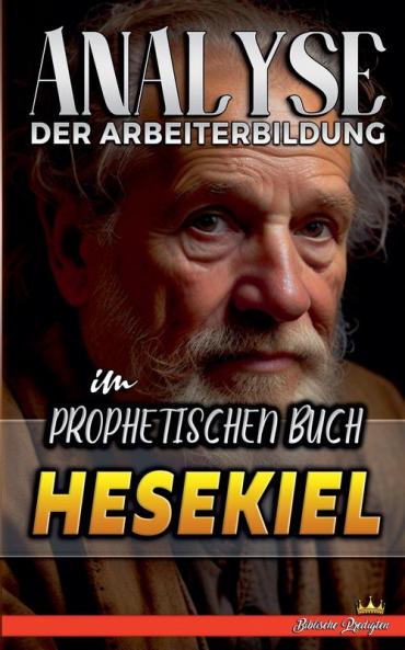 Analyse der Arbeiterbildung im Prophetischen Buch Hesekiel