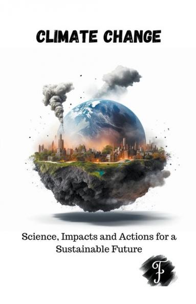 Climate Change Science Impacts and Actions for a Sustainable Future