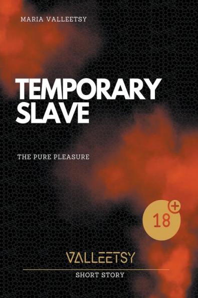 Temporary  Slave | The Pure Pleasure