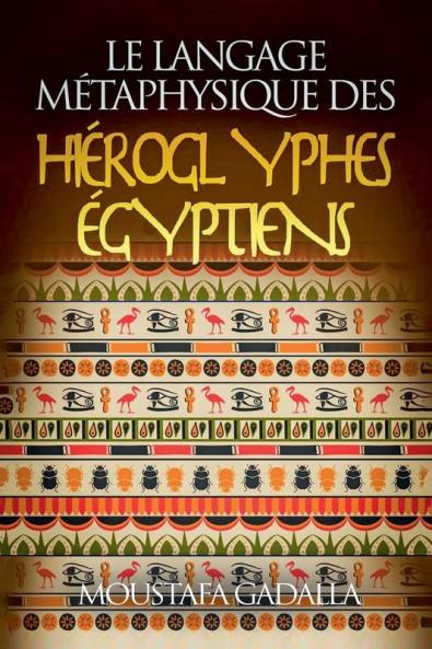 Le Langage Métaphysique Des Hiéroglyphes Égyptiens