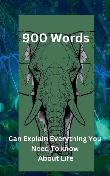 900 Words Can Explain Everything You Need To Know About Life
