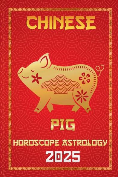 Pig Chinese Horoscope 2025