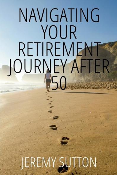 Navigating Your Retirement Journey After 50