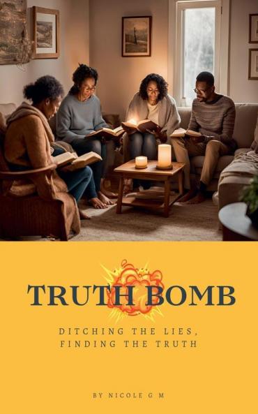 Truth Bomb  - Ditching The Lies  Finding The Truth