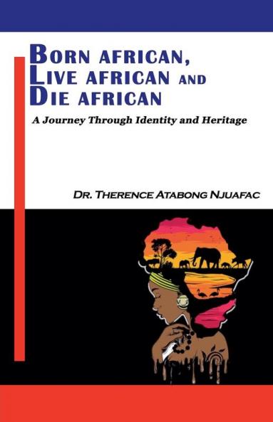 Born African Live African and  Die African