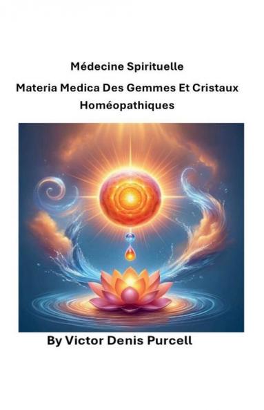 Médecine spirituelle Materia Medica des gemmes et cristaux homéopathiques