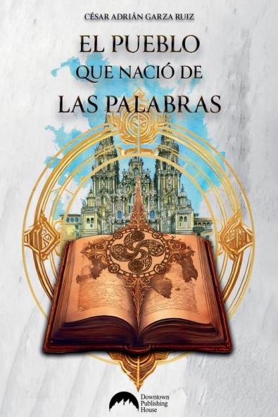 El pueblo que nació de las palabras (Spanish Edition)