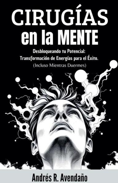 Cirugías  en la mente  Desbloqueando tu Potencial