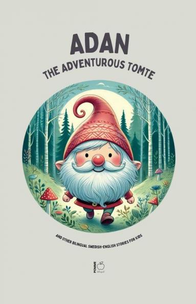 Adan the Adventurous Tomte And Other Bilingual Swedish-English Stories for Kids