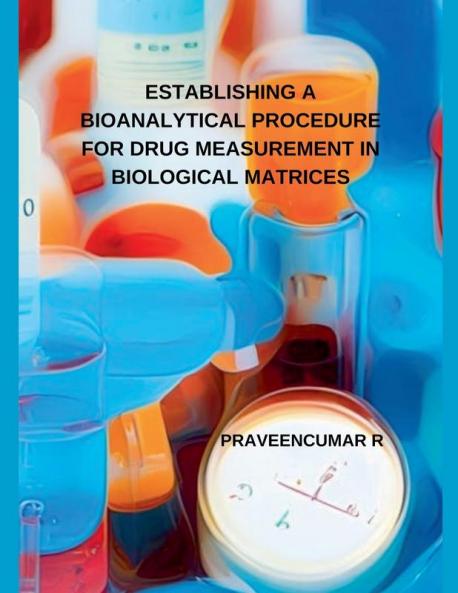 ESTABLISHING A BIOANALYTICAL PROCEDURE FOR DRUG MEASUREMENT IN BIOLOGICAL MATRICES