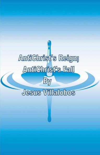 AntiChrist's Reign AntiChrist's Fall