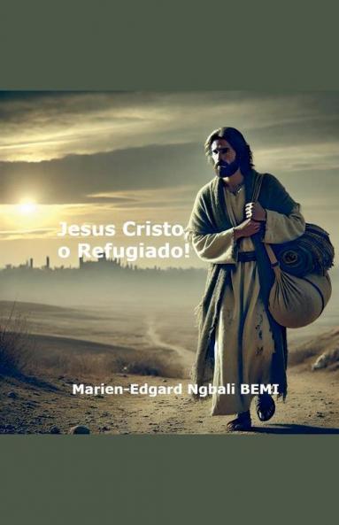 Jesus Cristo o Refugiado!