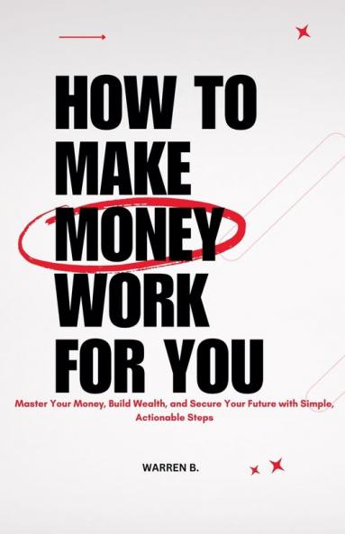 How to Make Money Work for you