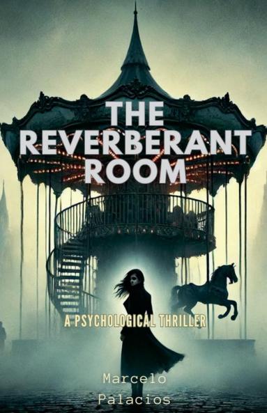 The Reverberant Room A Psychological thriller