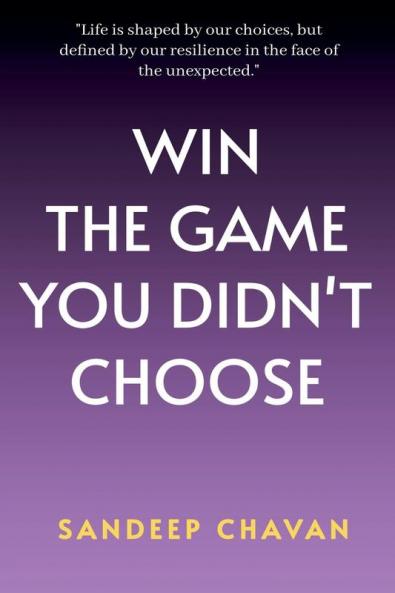 Win the Game You Didn't Choose