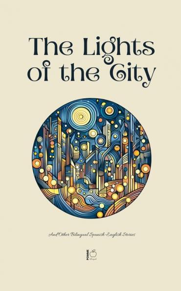 The Lights of the City And Other Bilingual Spanish-English Stories