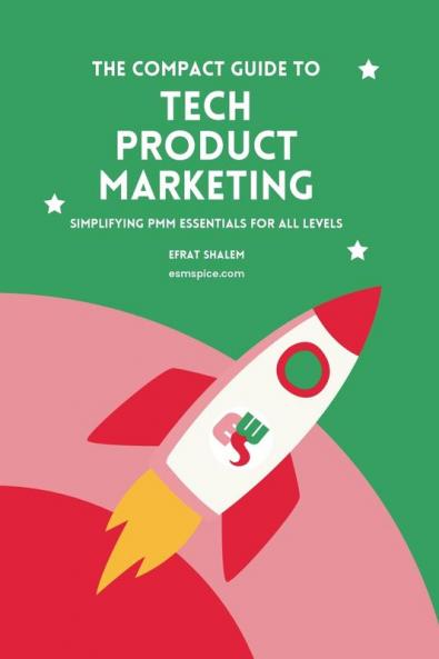 The Compact Guide To Tech Product Marketing