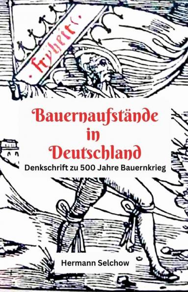 Bauernaufstände in Deutschland Denkschrift zu 500 Jahre Bauernkrieg