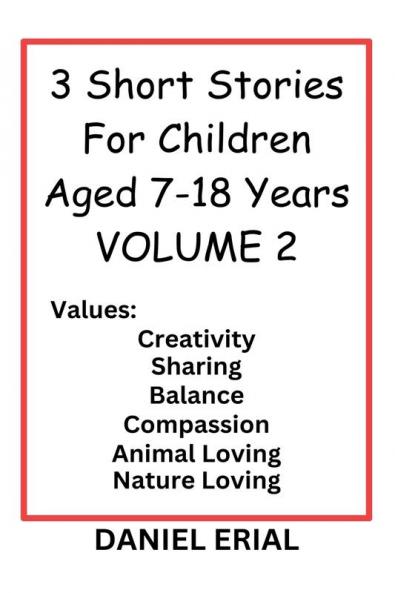 3 Short Stories For Children Aged 7-18 Years VOLUME 2