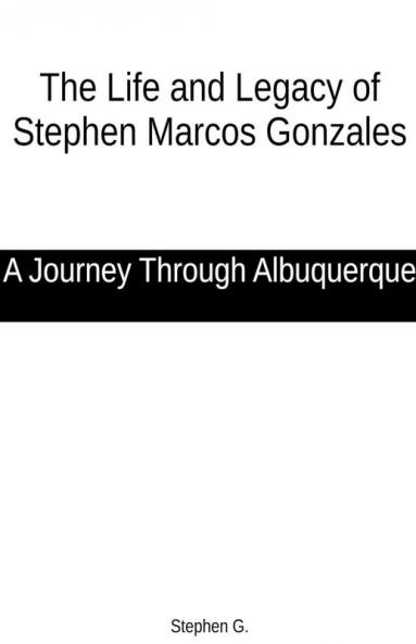 The Life and Legacy of Stephen Marcos Gonzales